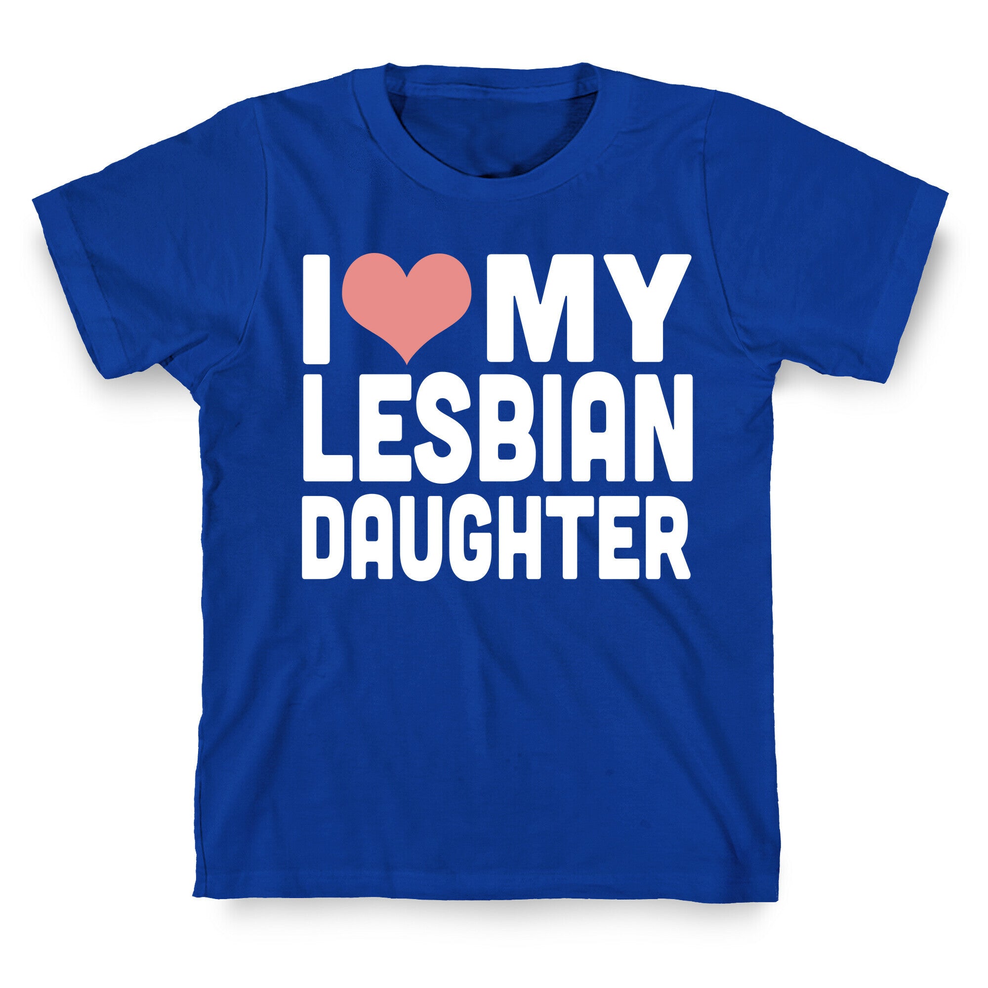I Love My Lesbian Daughter T-Shirt